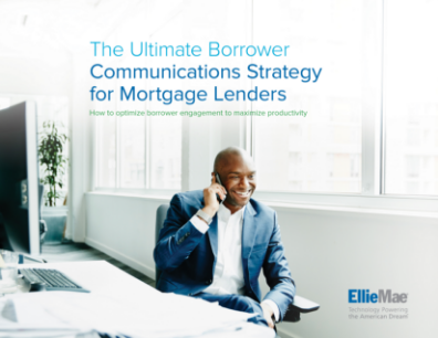 The Ultimate Borrower Communications Strategy for Mortgage Lenders